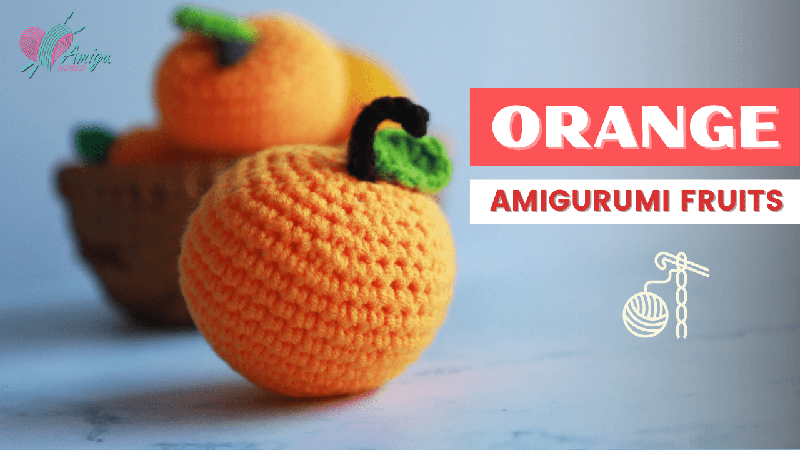 FREE Pattern - How to make an ORANGE amigurumi