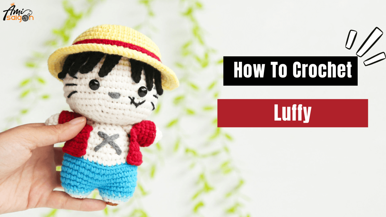 How To Crochet Luffy Doll Amigurumi Free Tutorial