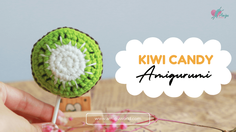 Kiwi Lollipop Candy Amigurumi - Free Video Tutorial